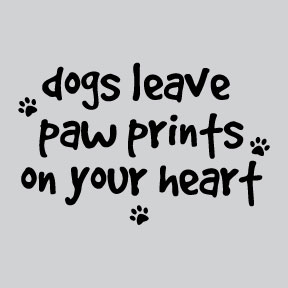 Dogs Leave Pawprints on Your Heart Womens Tee